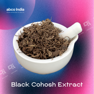 Black Cohosh Extract by ABCO India. ABCO India is Trusted Supplier of Pharmaceutical and Nutraceutical Raw Materials in New Delhi India.